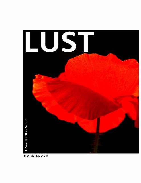 Lust 7 Deadly Sins Vol. 1, Pure Slush