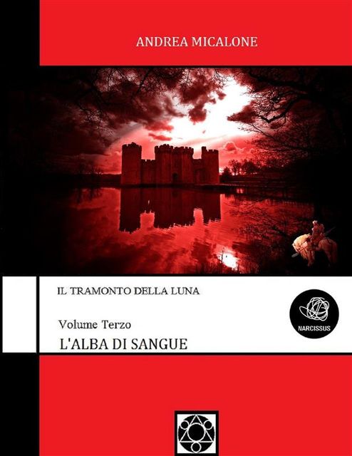 Il Tramonto Della Luna – Volume Terzo – L'Alba Di Sangue, Andrea Micalone