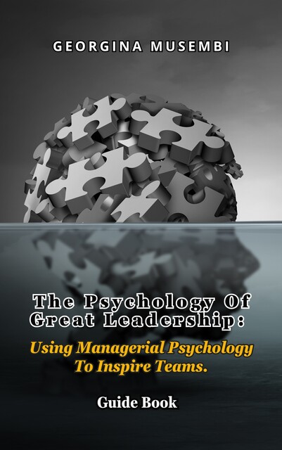 The Psychology of Great Leadership, Georgina Musembi