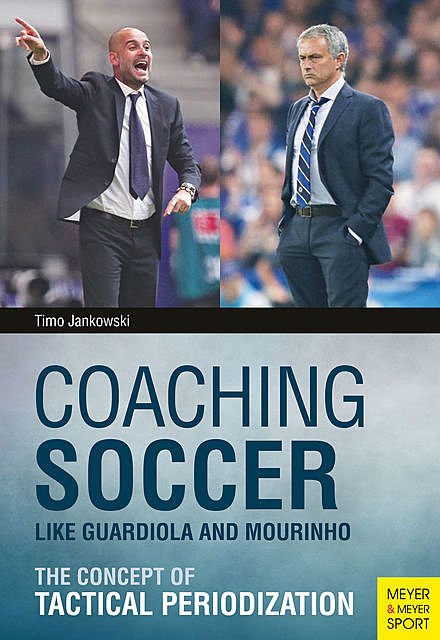 Coaching Soccer Like Guardiola and Mourinho, Timo Jankowski