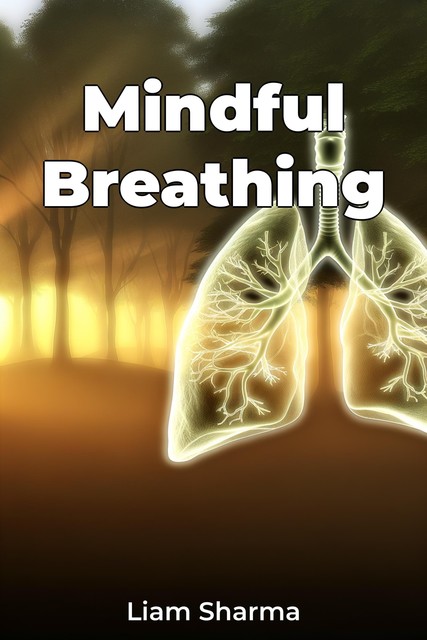 Mindful Breathing, Liam Sharma