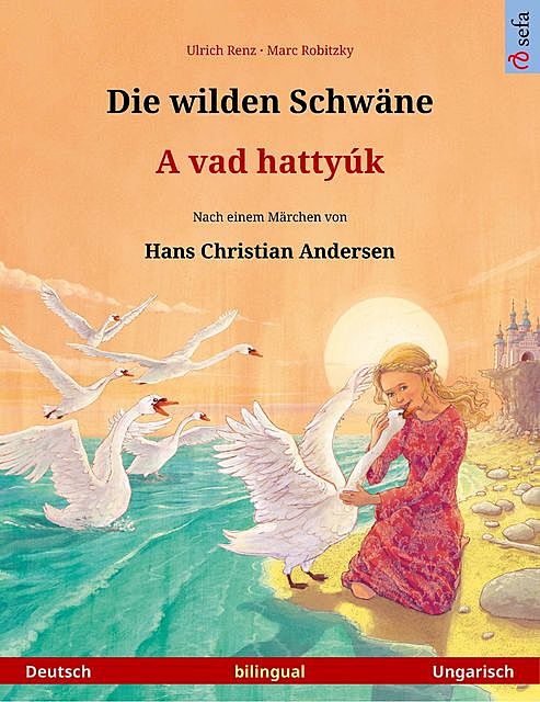 Die wilden Schwäne – A vad hattyúk (Deutsch – Ungarisch), Ulrich Renz