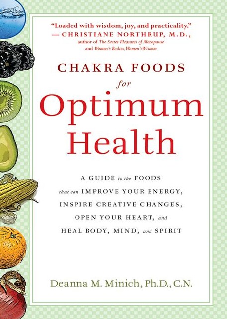 Chakra Foods for Optimum Health, Deanna M.Minich