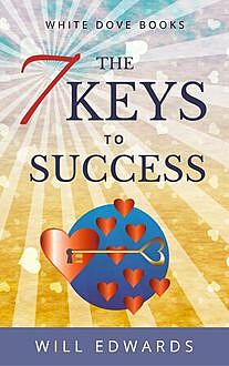 The 7 Keys to Success, Will Edwards