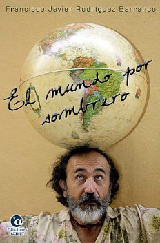 El mundo por sombrero, Francisco Javier Rodríguez Barranco