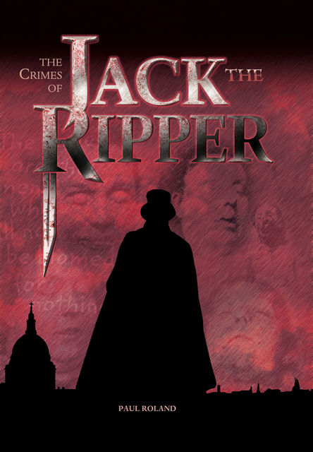 The Crimes of Jack the Ripper, Paul Roland