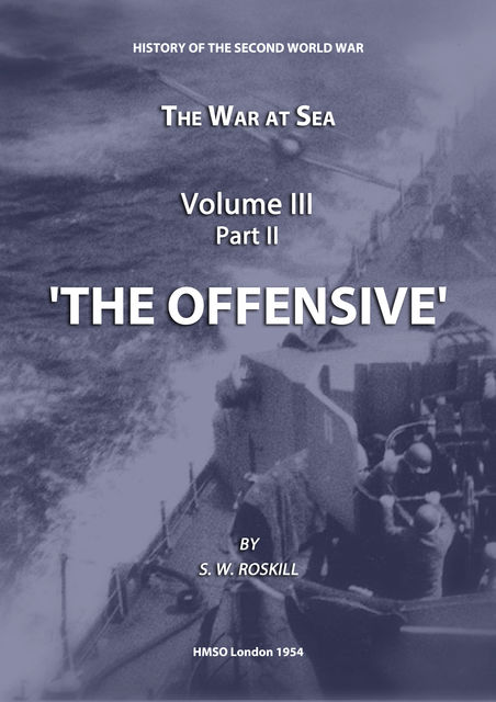 The War at Sea Volume III Part II The Offensive, Stephen Wentworth Roskill