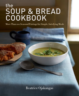 The Soup & Bread Cookbook, Beatrice Ojakangas