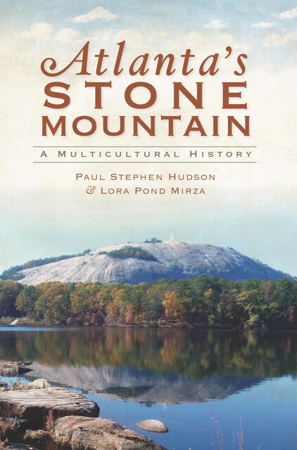 Atlanta's Stone Mountain, Paul Hudson, Lora Pond Mirza