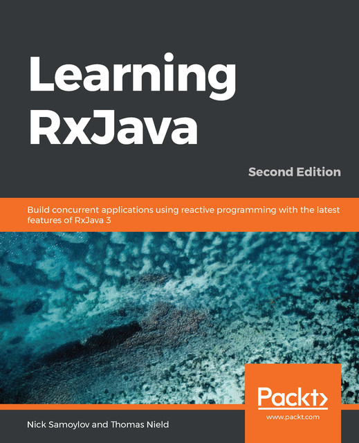 Learning RxJava, Thomas Nield, Nick Samoylov