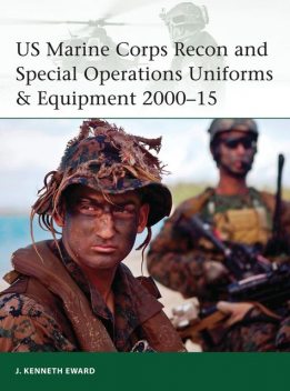 US Marine Corps Recon and Special Operations Uniforms & Equipment 2000–15, J. Kenneth Eward