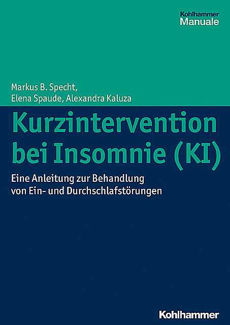 Kurzintervention bei Insomnie (KI), Alexandra Kaluza, Elena Spaude, Markus B. Specht