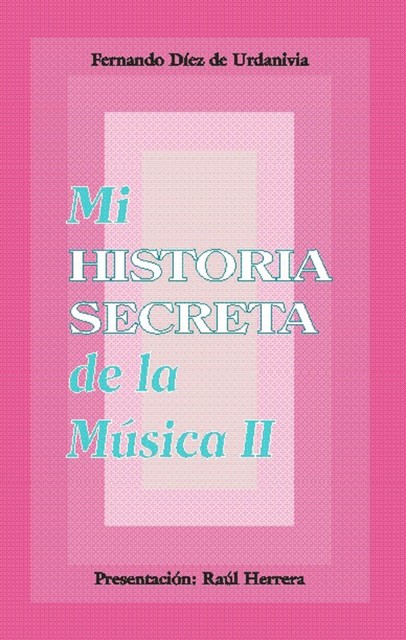 Mi historia secreta de la música. II, Fernando Díez de Urdanivia