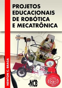 Projetos Educacionais de Robótica e Mecatrônica, Newton C. Braga