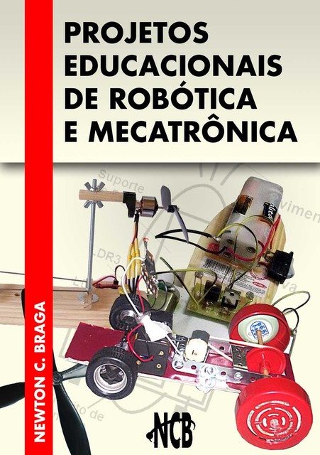 Projetos Educacionais de Robótica e Mecatrônica, Newton C. Braga