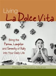 Living La Dolce Vita, Raeleen D'Agostino Mautner