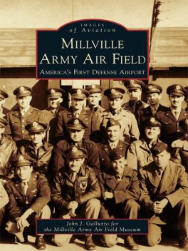 Millville Army Air Field, John Galluzzo, Millville Army Air Field Museum