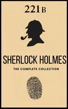 The Complete Sherlock Holmes Collection, Arthur Conan Doyle