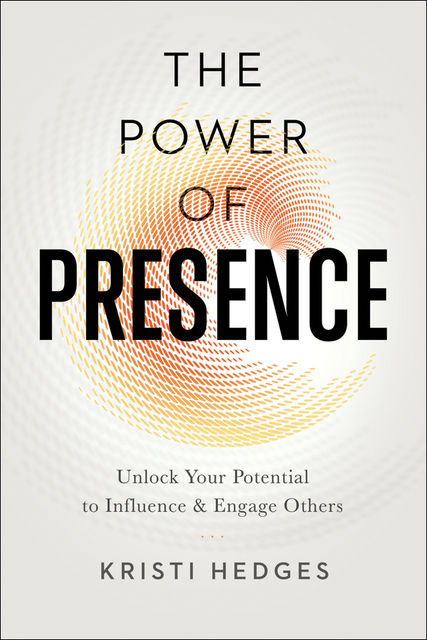 The Power of Presence, Kristi HEDGES
