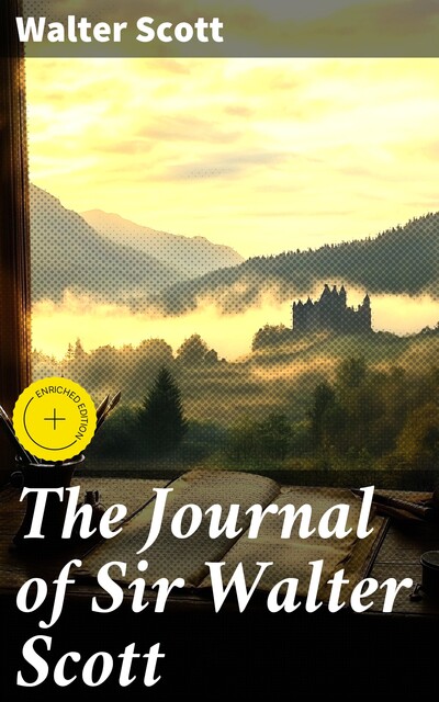 The Journal of Sir Walter Scott, Walter Scott