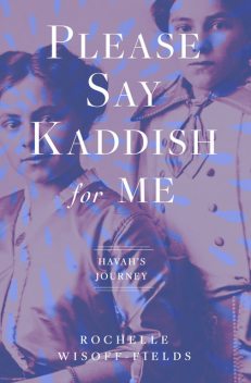 Please Say Kaddish for Me, Rochelle Wisoff-Fields