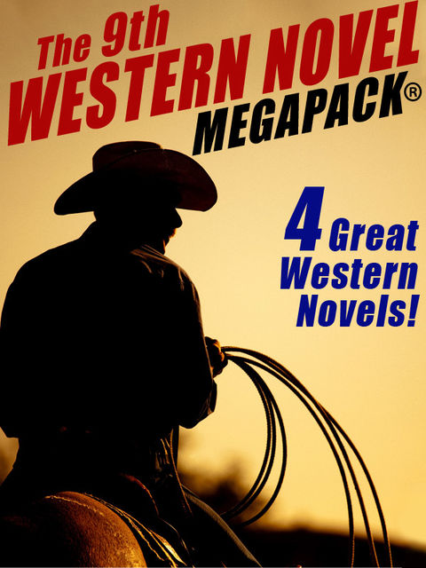 The 9th Western Novel MEGAPACK, Dane Coolidge, Taylor Grant, William MacDonald, Evan Hall