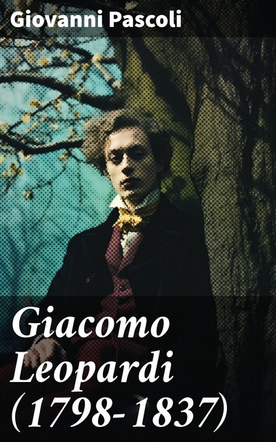 Giacomo Leopardi (1798–1837), Giovanni Pascoli