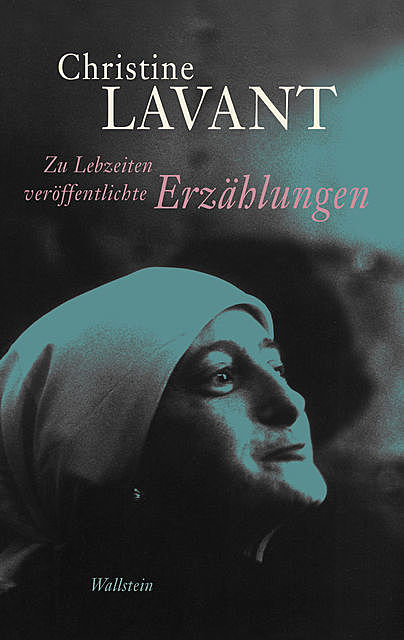 Zu Lebzeiten veröffentlichte Erzählungen, Christine Lavant