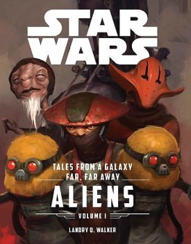 Star Wars The Force Awakens: Tales From a Galaxy Far, Far Away: 1, Lucasfilm Press