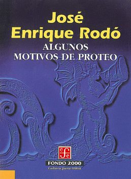 Algunos motivos de Proteo, José Enrique Rodó
