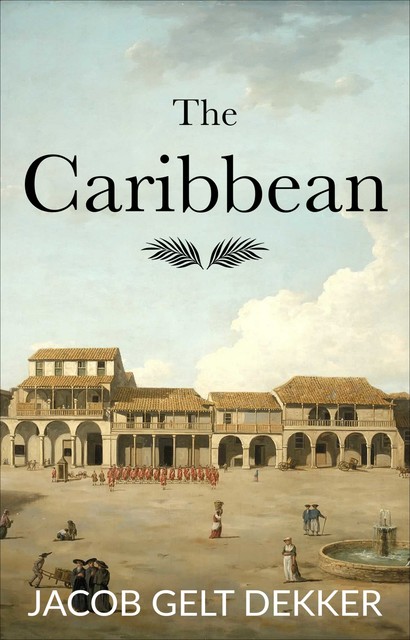 The Caribbean, Jacob Gelt Dekker