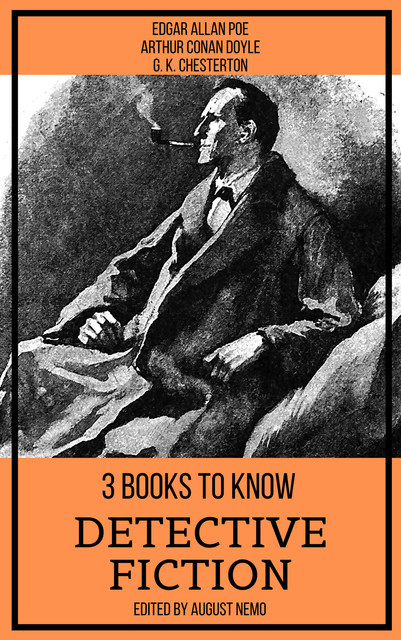 3 books to know Detective Fiction, Arthur Conan Doyle, G.K.Chesterton, Edgar Allan Poe, August Nemo