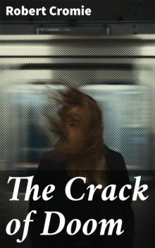 The Crack of Doom, Robert Cromie