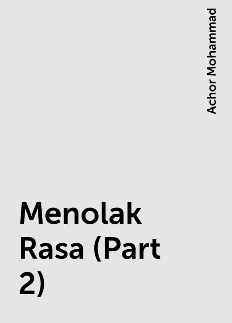 Menolak Rasa (Part 2), Achor Mohammad