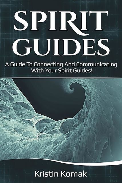 Spirit Guides, Kristin Komak