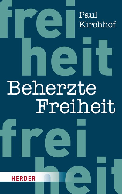 Beherzte Freiheit, Paul Kirchhof