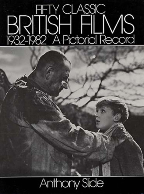 Fifty Classic British Films, 1932–1982, Anthony Slide