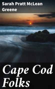 Cape Cod Folks, Sarah Pratt McLean Greene