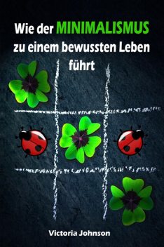 Wie der MINIMALISMUS zu einem bewussten Leben führt, Victoria Johnson