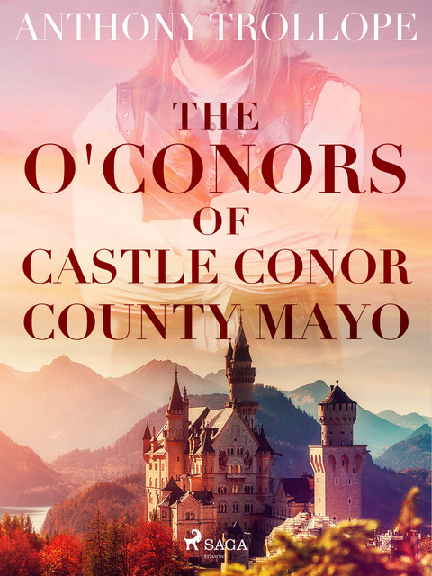O'Conors of Castle Conor, County Mayo, Anthony Trollope