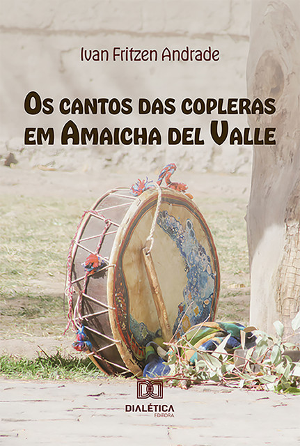 Os cantos das copleras em Amaicha del Valle, Ivan Andrade