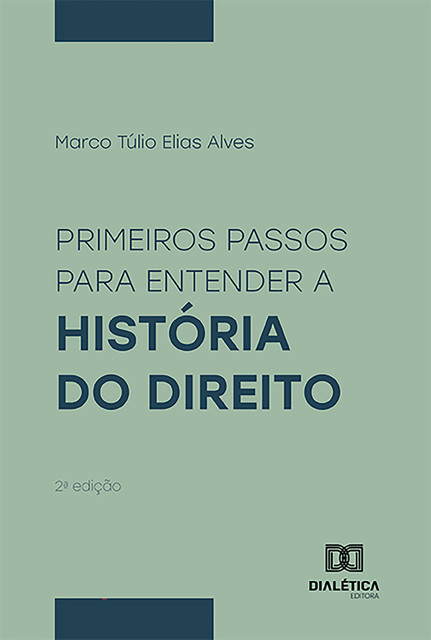 Primeiros Passos para Entender a História do Direito, Marco Túlio Elias Alves