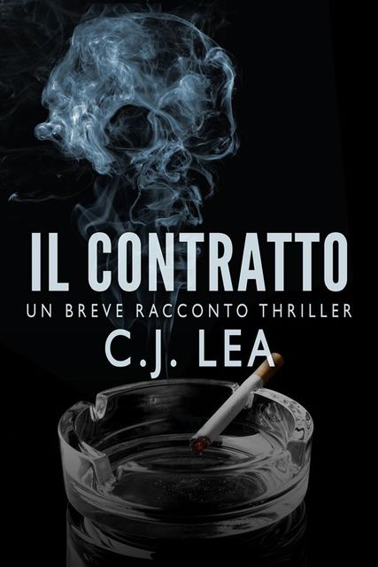 Il Contratto: Un Breve Racconto Thriller, C.j. Lea