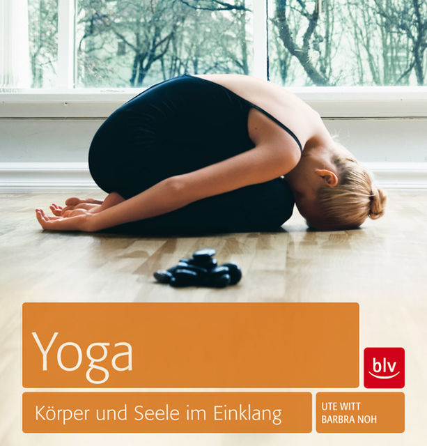 Yoga - Körper und Seele im Einklang, Barbara Noh, Ute Witt