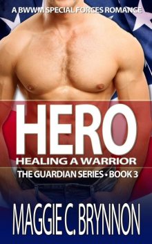 Hero: Healing a Warrior, Book 3, Maggie C. Brynnon