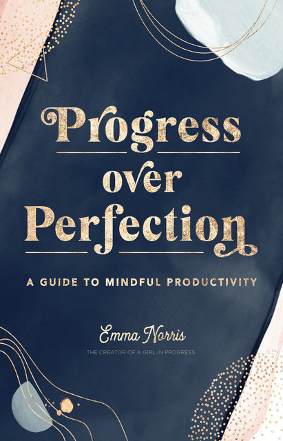 Progress Over Perfection, Emma Norris