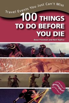 100 Things to Do Before You Die, Dave Freeman, Neil Teplica