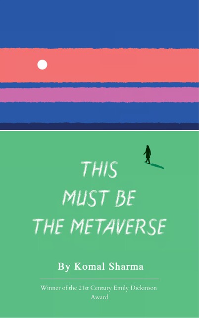 This Must Be The Metaverse, Komal Sharma