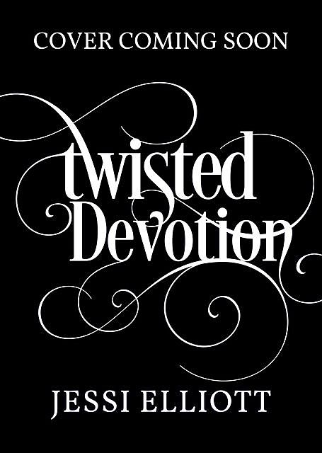 Twisted Devotion, Jessi Elliott
