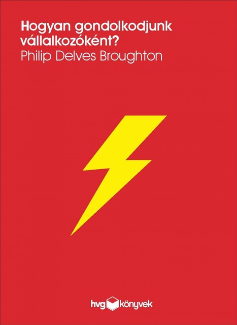 Hogyan gondolkodjunk vállalkozóként, Philip Delves Broughton